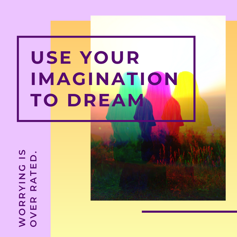 Use Your Imagination to Dream