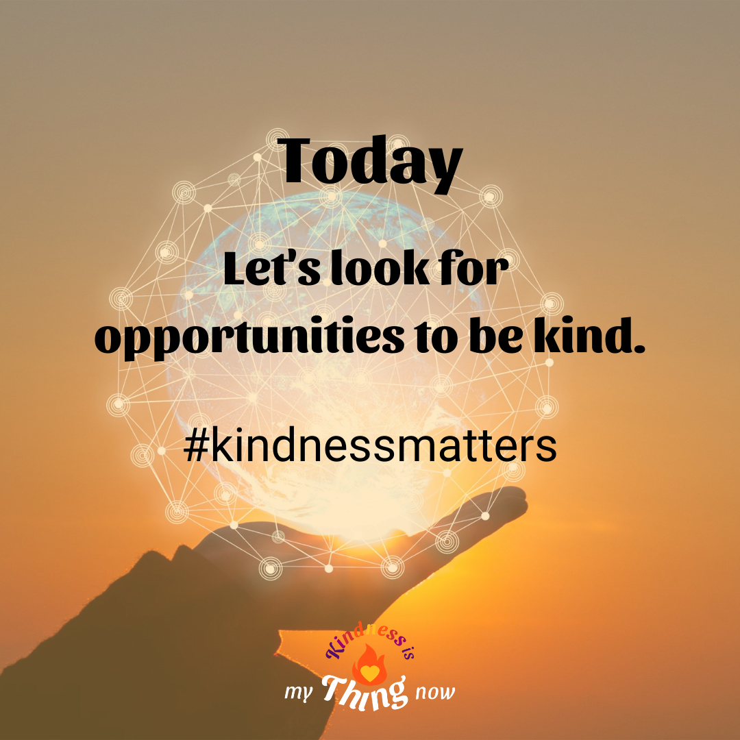 Look for Opportunities to Be Kind