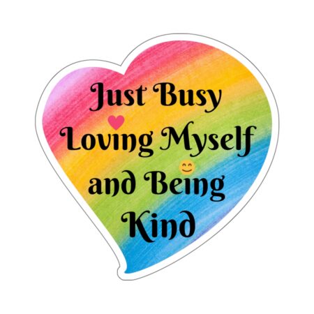 Just Busy Loving Myself and Being Kind Sticker