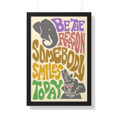 Be The Reason Somebody Smiles Today Framed Vertical Poster