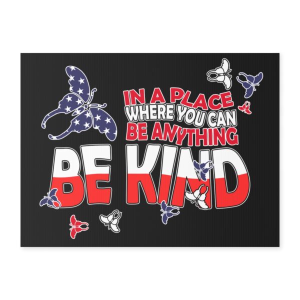 In a Place Where You Can Be Anything Be Kind  * USA Flag * Yard Sign * 2 Sided