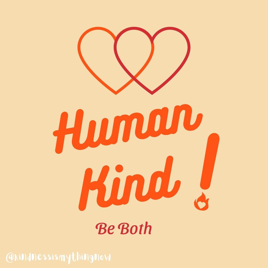 Human. Kind.  Be Both.