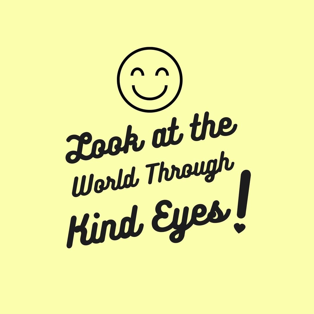 Look at the World Through Kind Eyes