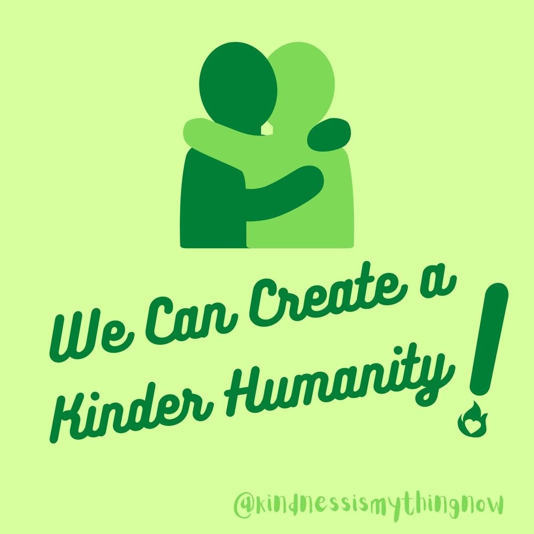 We Can Create a Kinder Humanity!