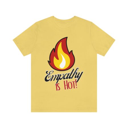 Empathy is Hot Tshirt