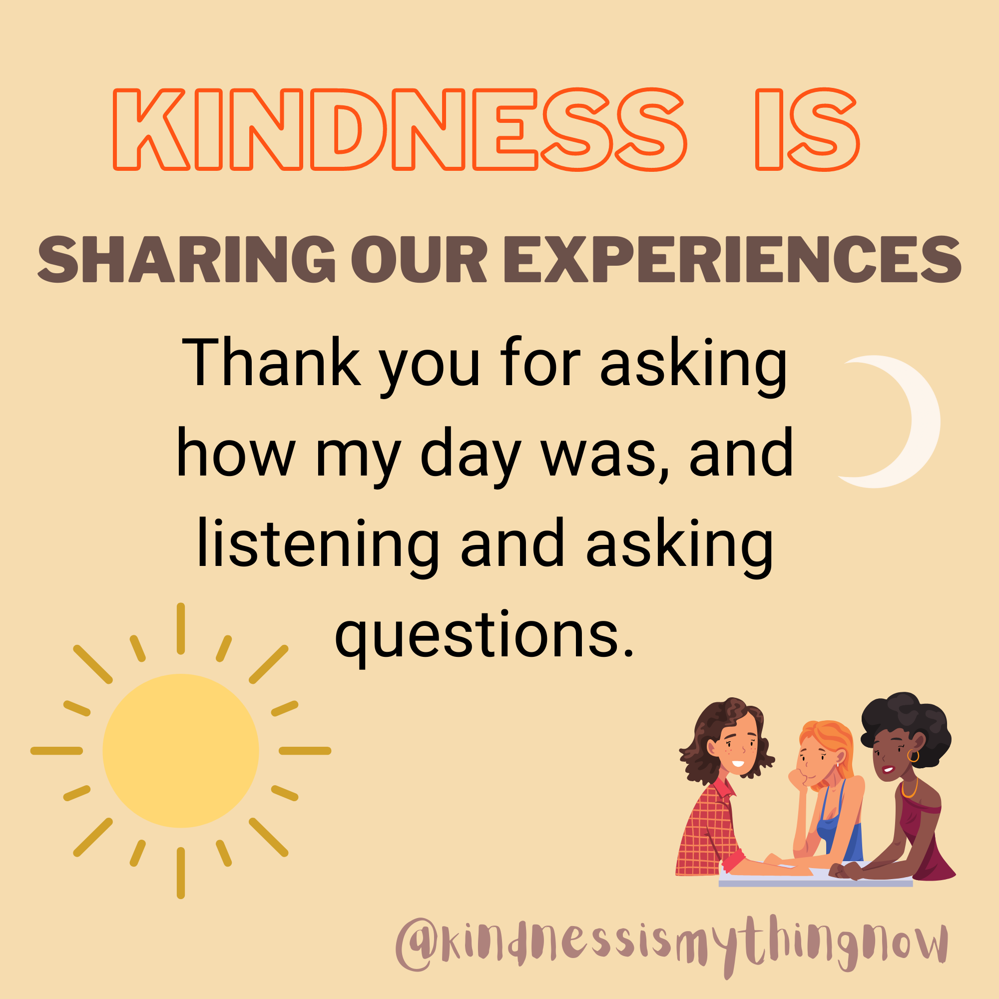 Kindness is sharing our experiences.