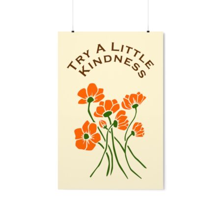 Try a Little Kindness *  Premium Matte Poster