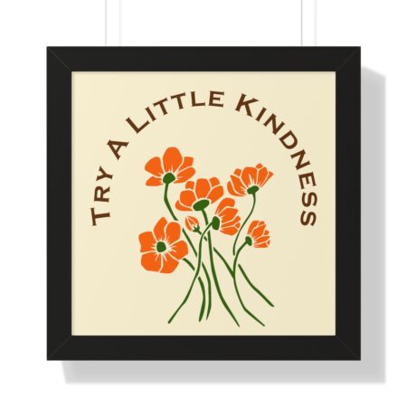 Try a Little Kindness *  Framed Poster