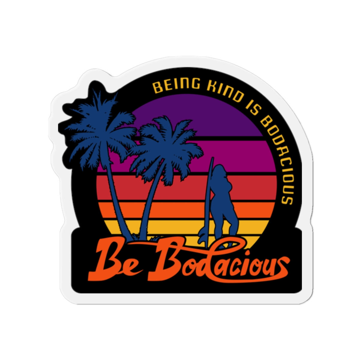 Being Kind is Bodacious Be Bodacious Magnets