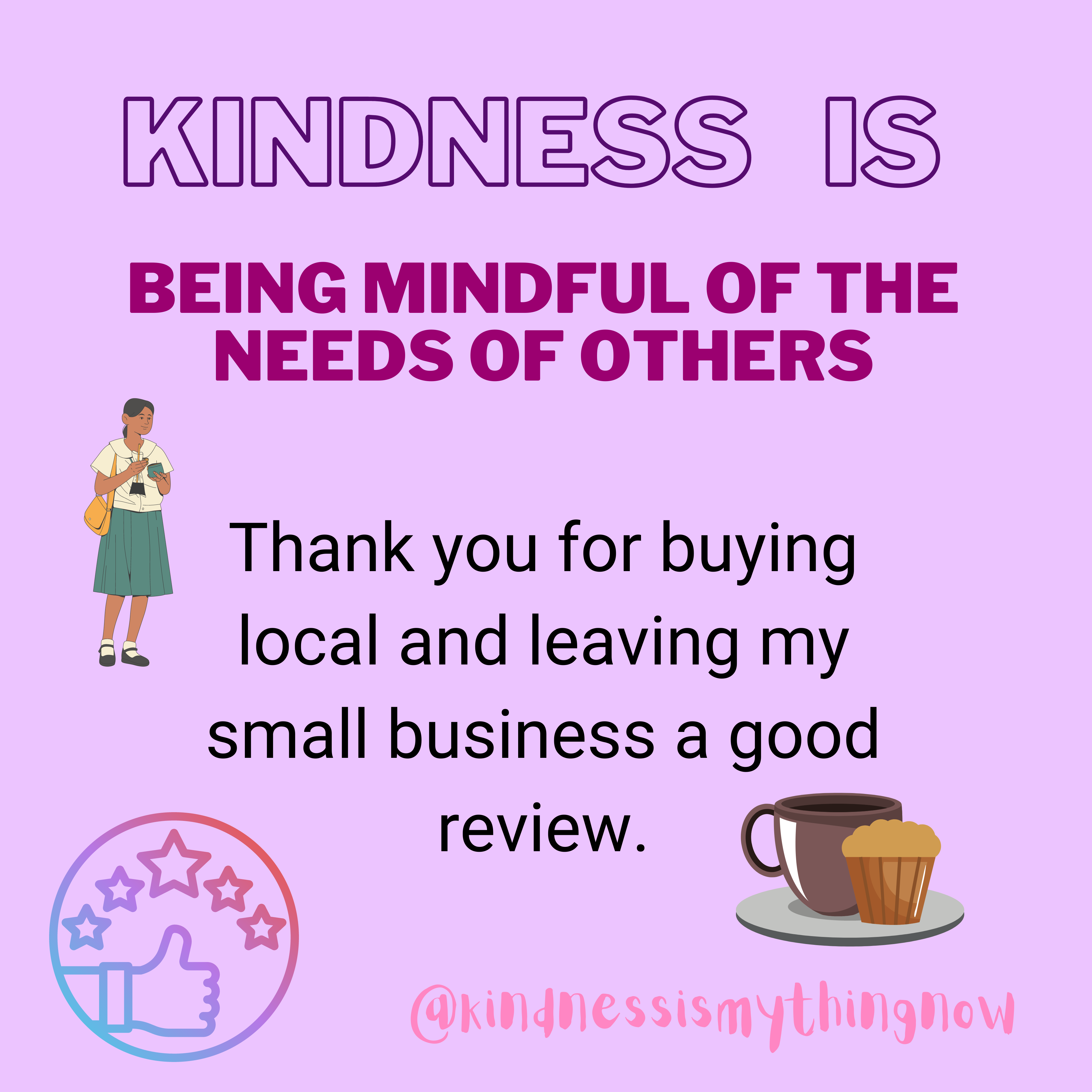 Kindness is being mindful of the needs of others.