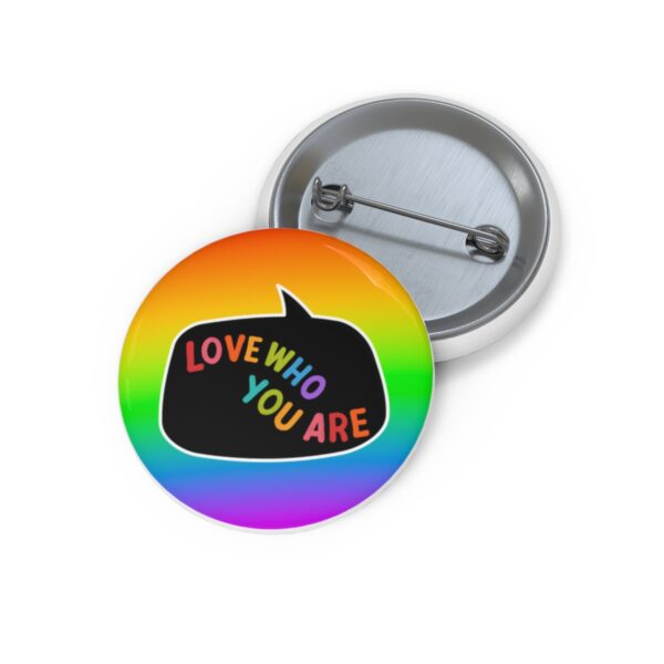 Love Who You Are Pinback Button Badge